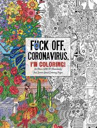 Has been added to your cart. Fuck Off Coronavirus I M Coloring Book By Dare You Stamp Co Official Publisher Page Simon Schuster
