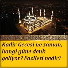 Kadir gecesinin ne olduğunu sana bildiren nedir? Kadir Gecesi Ne Zaman Hangi Gune Denk Hayatin Icinden Gecerken ÙÙŠØ³Ø¨ÙˆÙƒ