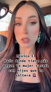 México Donde Tiene Mas Pegue La Casada Que Las Solteras
