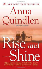 Rise and shine (2013), an album by louna. Rise And Shine A Novel Quindlen Anna 9780345505323 Amazon Com Books