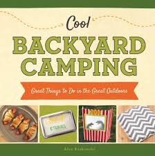 Create the perfect party patio with the right outdoor furniture. Cool Backyard Camping Great Things To Do In The Great Outdoors Cool Great Outdoors Kuskowski Alex 9781624036934 Amazon Com Books