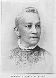 The wife of Rev. J. W. Early; Lectured and taught school through the south;  Has a beautiful home in Nashville, Tenn.