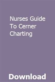 Nurses Guide To Cerner Charting Fialasofi