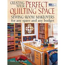 If you have a messy craft room and you are looking for inexpensive. Creating Your Perfect Quilting Space Hallock Lois L 9781564775696 Amazon Com Books