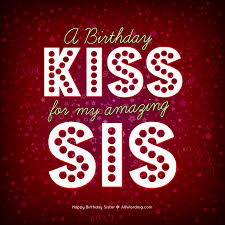 Sis Happy Birthday Quotes For Little Sister Happy Birthday Sister 50 Birthday Wishes For Your Amazing Sis Happy Birthday Wishes Sister Birthday Kiss Happy Birthday Quotes Funny