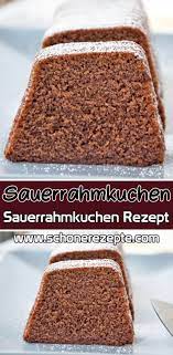 sauerrahmkuchen rezept schnelle und einfache kuchen rezepte in 2020 easy cake recipes cake recipes sour cream cake