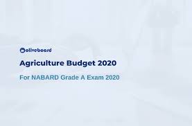 Agriculture Budget 2020 For Nabard Grade A Exam 2020 Oliveboard I will upload few more documents for nabard gr a 2020 mains as soon as i get time to make them. agriculture budget 2020 for nabard