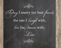 Today I Marry My Best Friend Poem Today I Marry My Best Friend Chalkboard Wedding Quote Print My Best Friend Quotes Best Friend Poems Marrying My Best Friend