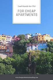 For Cheap Apartments Look Outside The Usa Cheap Apartment Cheap Places To Travel Cheapest Places To Live