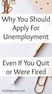 Why You Should Apply For Unemployment Even If You Quit Or Were Fired Unemployment Quitting Job Job Info