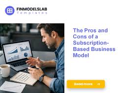 Pros and Cons of Subscription-Based Business Model – What You Need to Know