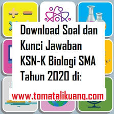 Soal Ksnk Ksn K Osn Biologi Sma 2020 Dan Kunci Jawabannya Tingkat Kabupaten Kota Tomatalikuang Com Berita Pendidikan Terbaru