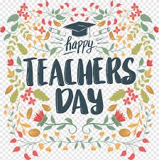 Download Happy Teachers Day Greetings Student Teachers Day Sacred Souls School Education Hand Painted Colorful Flower Teacher Festival Poster Watercolor Painting Color Splash Png Pngegg