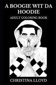 Artist julius dubose (born december 6, 1995), k. A Boogie Wit Da Hoodie Adult Coloring Book Hip Hop And Soundcloud Rap Star Musical Legend And Millennial Icon Inspired Adult Coloring Book By Christina Lloyd