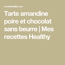 Tarte Amandine Poire Et Chocolat Sans Beurre Mes Recettes Healthy Recette Tarte Amandine Tarte Amandine Poire Chocolat Recette Healthy