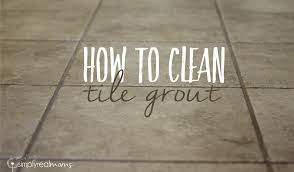 Knowing how to clean grout is essential for floors, walls, and counters that look sparkly clean. Clean Your Grout Naturally Simply Real Moms