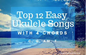 Easy Ukulele Songs With Only 4 Chords C G Am F