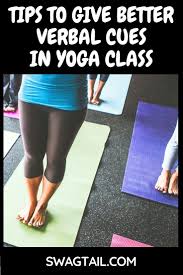 Tips To Give Better Verbal Cues In Yoga Class Swagtail Yoga Teacher Resources Yoga Lessons Restorative Yoga