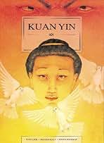 Kuan Yin (Women of Myths & Legends S.) : Kelly, Frances, Lock, Kath,  Woolman, Steven: Amazon.in: Books
