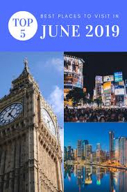 5 Best Places To Visit In June 2019 With Your Family Cool Places To Visit Places To Visit Where To Go