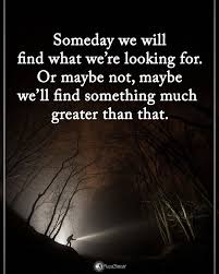Someday We Will Find What We Are Looking For Quotes 17 3 Tys Otmetok Nravitsya 312 Kommentariev Positive Motivational Quotes Powerofpositivity V Instagra Experience Quotes Tired Mom Quotes Cheer Quotes