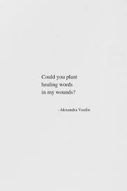 Could You Plant Healing Words In My Wounds If You Liked This Inspirational Quote Then You Will Be Inspire Good Intentions Quotes Edgy Quotes Wounds Quotes