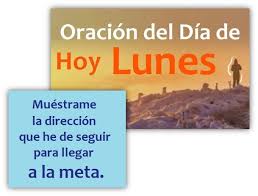 Oraciones Center Oracion Del Dia De Hoy Lunes Para Ir Por El Buen Camino Te mostramos la mejor oración de la mañana para empezar el día de la mejor forma. hoy lunes