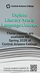 Explore Literary Arts & Language classes at Central Arizona College for Spring 2026. Registration OPEN NOW at https://centralaz.edu/student-portal/ or see Linktree in bio.