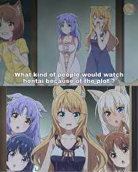 I watch hentai because of the plot : r/Animemes
