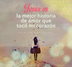 Jesus Es La Mejor Historia De Amor Que Toco Mi Corazon God Loves You God Loves Me Faith In God