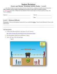 Some of the worksheets for this concept are net force work answers, forces and motion work, forces and motion work, force and motion practice answers, forces work 1, review work, science grade 1 forces and motion, forces and motion practice test. Forces And Motion Basics Student Worksheet Level 1