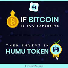 If Bitcoin Is Too Expensive Then Invest In Humu Token In 2021 Investing Token Bitcoin