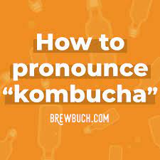 Can you pronounce this word better. How To Pronounce Kombucha Brew Buch