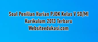 Soal Ph Pjok Kelas 5 K13 Tahun 2020 2021 Websiteedukasi Com