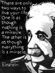There Are Only Two Ways To Live Your Life Albert Einstein There Are Only Two Ways To Live Your Einstein Quotes Albert Einstein Quotes Albert Einstein