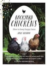 Ideal poultry is the largest supplier of backyard poultry including chickens, ducks, geese, turkeys they were developed in australia from black orpingtons with an emphasis on egg production. Backyard Chickens How To Keep Happy Hens By Dave Ingham 9781743367551 Booktopia