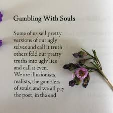Gambling With Souls From My Debut Book Of Poetry Hush Available On Amazon Barnes Daily Inspiration Quotes Contemporary Poetry Inspirational Poems About Life