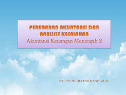 Perubahan Akuntansi Dan Analisis Kesalahan Akuntansi Keuangan Menengah 2