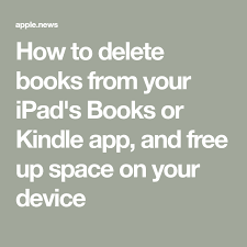 How To Delete Books From Your Ipad S Books Or Kindle App And Free Up Space On Your Device Kindle App Books Kindle