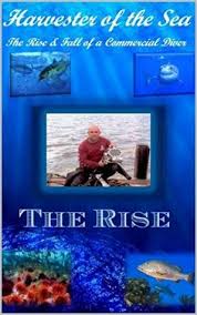 Harvester of the Sea: The Rise & Fall of a Commercial Diver by Kurt Ward