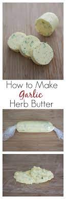 How To Make Garlic Herb Butter Learn The Picture Step By Step So Easy To Make And You Can Make So Many Dishes From It Rasamal Diy Food Recipes Food Cooking