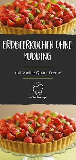 Erdbeerkuchen Ohne Pudding Rezept Erdbeerkuchen Erdbeeren Kuchen