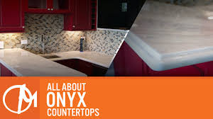 all about onyx countertops youtube
