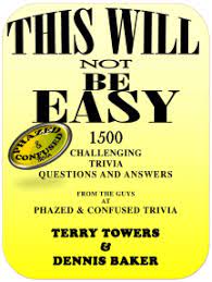 Please, try to prove me wrong i dare you. Read This Will Not Be Easy 1500 Challenging Trivia Questions And Answers Online By Terry Towers And Dennis Baker Books