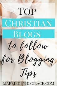 Top Christian Bloggers To Follow For Blogging Tips Christian Bloggers Christian Blog Post Christian Blogs