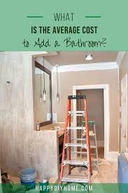 How much does a new bathroom increase the value of a house? What Is The Average Cost To Add A Bathroom Happy Diy Home