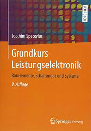 Grundkurs Leistungselektronik Bauelemente Schaltungen Und Systeme Bauelemente Leistungselektronik Grundkurs Systeme Lehrbuch Bucher Gelehrte