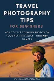Travel Photography Tips For Beginners To Take Your Photos To The Next Level Travel Photography Tips Travel Photography Photography Tips