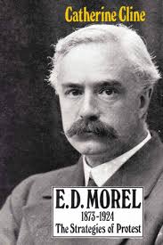 E.D. Morel, 1873-1924: The strategies of protest: Cline, Catherine Ann:  9780856402135: Amazon.com: Books