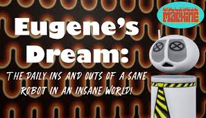 Perhaps you could suggest one? Eugene S Dream The Daily Ins And Outs Of A Sane Robot In An Insane World On Steam